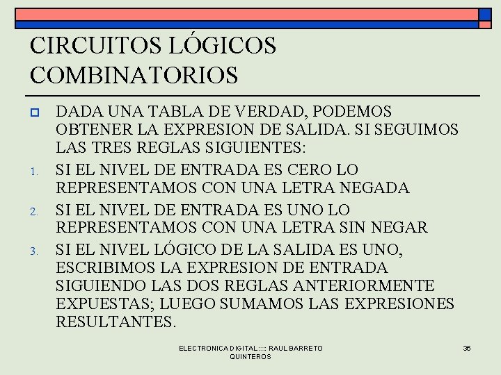 CIRCUITOS LÓGICOS COMBINATORIOS o 1. 2. 3. DADA UNA TABLA DE VERDAD, PODEMOS OBTENER