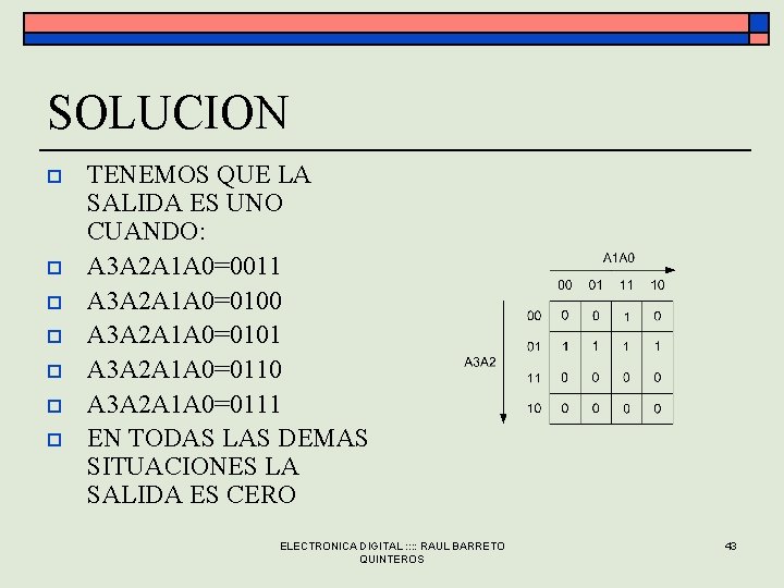 SOLUCION o o o o TENEMOS QUE LA SALIDA ES UNO CUANDO: A 3 SOLUCION o o o o TENEMOS QUE LA SALIDA ES UNO CUANDO: A 3