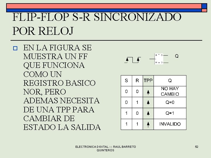 FLIP-FLOP S-R SINCRONIZADO POR RELOJ o EN LA FIGURA SE MUESTRA UN FF QUE