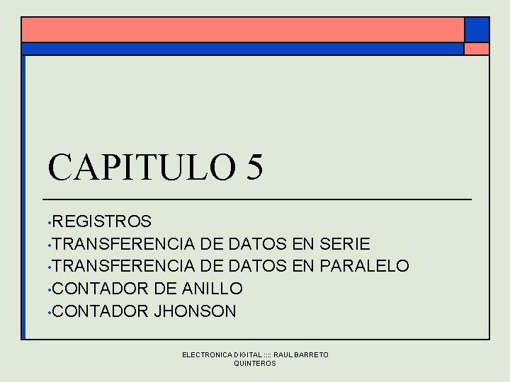 CAPITULO 5 • REGISTROS • TRANSFERENCIA DE DATOS EN SERIE • TRANSFERENCIA DE DATOS CAPITULO 5 • REGISTROS • TRANSFERENCIA DE DATOS EN SERIE • TRANSFERENCIA DE DATOS