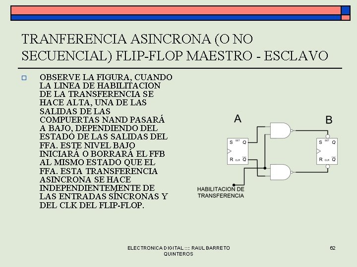 TRANFERENCIA ASINCRONA (O NO SECUENCIAL) FLIP-FLOP MAESTRO - ESCLAVO o OBSERVE LA FIGURA, CUANDO