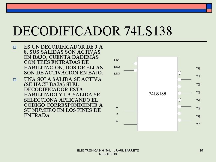 DECODIFICADOR 74 LS 138 o o ES UN DECODIFICADOR DE 3 A 8, SUS