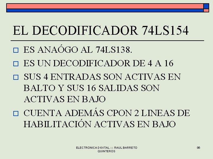 EL DECODIFICADOR 74 LS 154 o o ES ANAÓGO AL 74 LS 138. ES EL DECODIFICADOR 74 LS 154 o o ES ANAÓGO AL 74 LS 138. ES