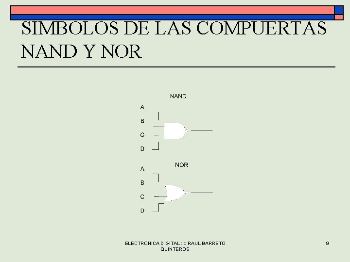 SIMBOLOS DE LAS COMPUERTAS NAND Y NOR ELECTRONICA DIGITAL : : RAUL BARRETO QUINTEROS