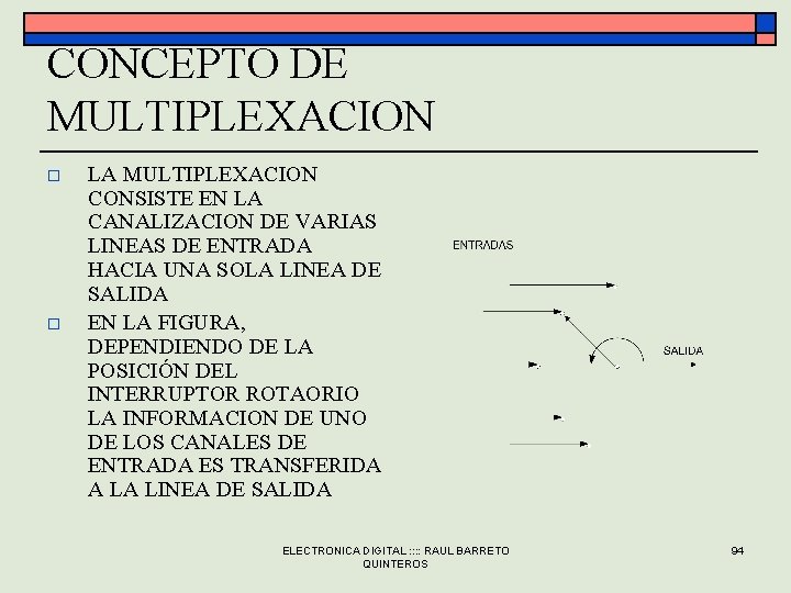 CONCEPTO DE MULTIPLEXACION o o LA MULTIPLEXACION CONSISTE EN LA CANALIZACION DE VARIAS LINEAS