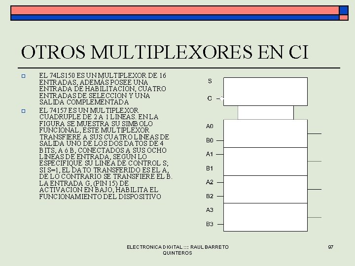 OTROS MULTIPLEXORES EN CI o o EL 74 LS 150 ES UN MULTIPLEXOR DE OTROS MULTIPLEXORES EN CI o o EL 74 LS 150 ES UN MULTIPLEXOR DE