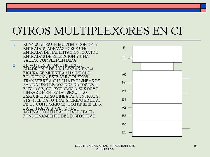 OTROS MULTIPLEXORES EN CI o o EL 74 LS 150 ES UN MULTIPLEXOR DE