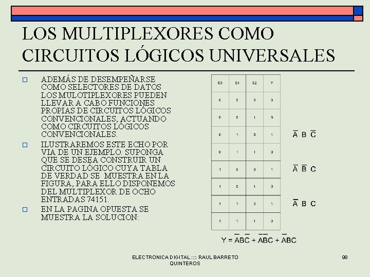 LOS MULTIPLEXORES COMO CIRCUITOS LÓGICOS UNIVERSALES o o o ADEMÁS DE DESEMPEÑARSE COMO SELECTORES