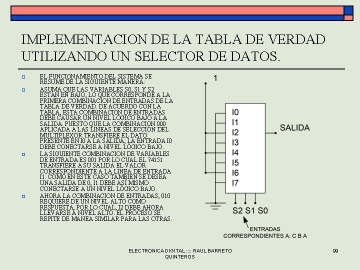 IMPLEMENTACION DE LA TABLA DE VERDAD UTILIZANDO UN SELECTOR DE DATOS. o o EL IMPLEMENTACION DE LA TABLA DE VERDAD UTILIZANDO UN SELECTOR DE DATOS. o o EL