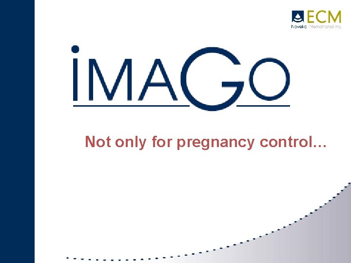 Not only for pregnancy control… 