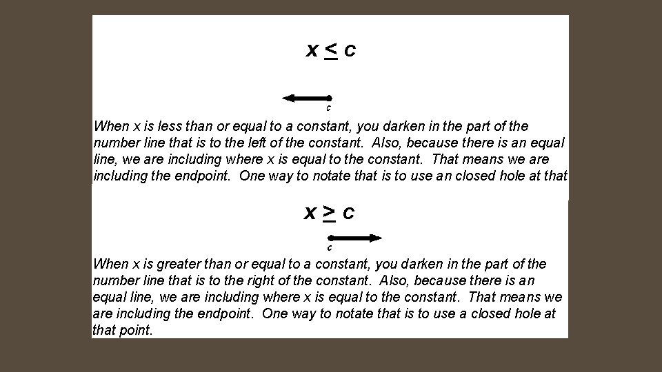 x < c When x is less than or equal to a constant, you