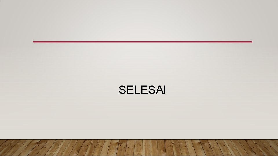 SELESAI 