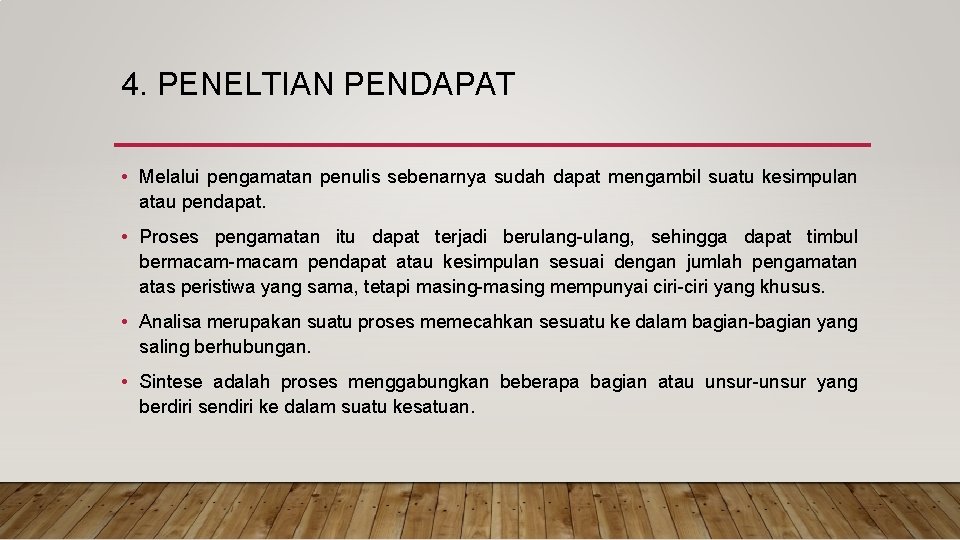 4. PENELTIAN PENDAPAT • Melalui pengamatan penulis sebenarnya sudah dapat mengambil suatu kesimpulan atau