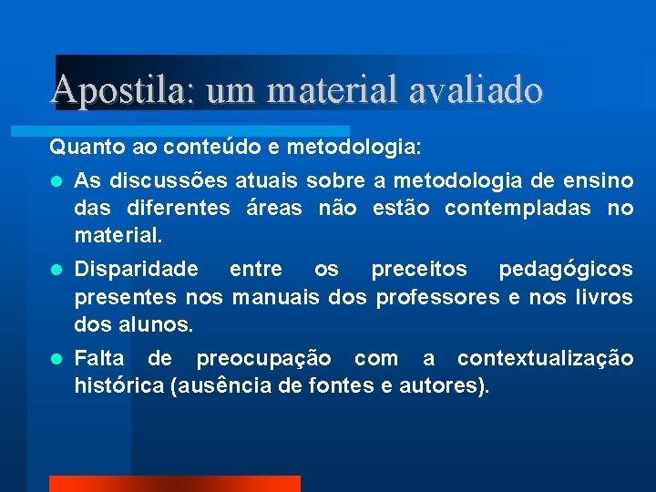 Apostila: um material avaliado Quanto ao conteúdo e metodologia: As discussões atuais sobre a