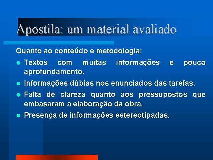 Apostila: um material avaliado Quanto ao conteúdo e metodologia: Textos com muitas aprofundamento. informações