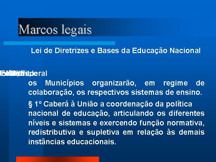 Marcos legais Lei de Diretrizes e Bases da Educação Nacional União, Estados, A os