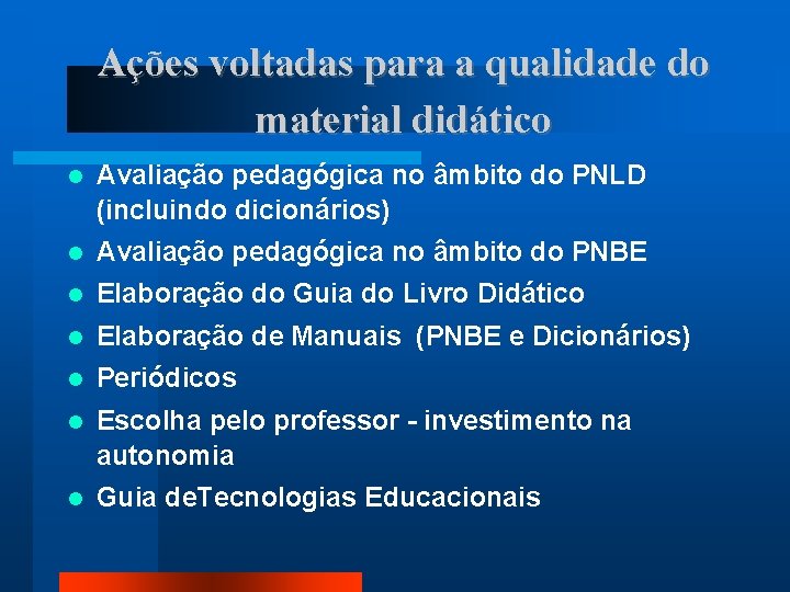 Ações voltadas para a qualidade do material didático Avaliação pedagógica no âmbito do PNLD