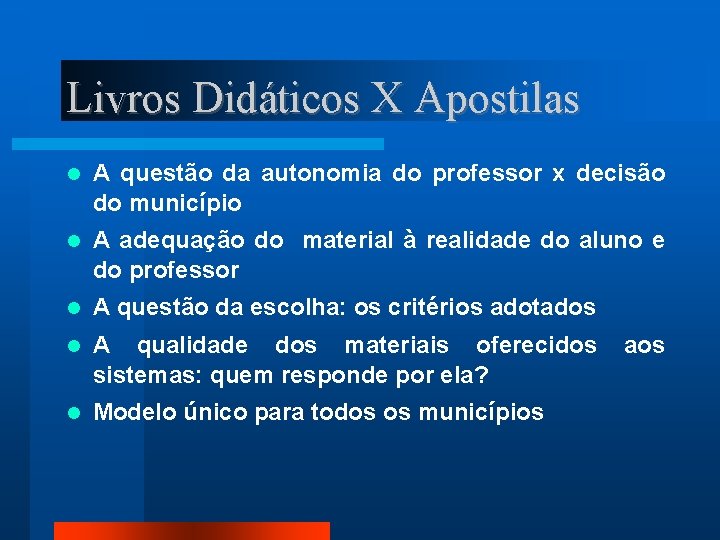 Livros Didáticos X Apostilas A questão da autonomia do professor x decisão do município