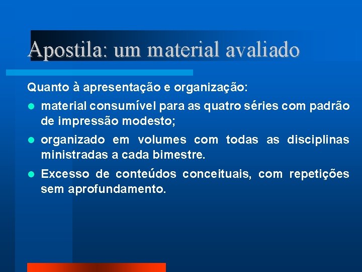 Apostila: um material avaliado Quanto à apresentação e organização: material consumível para as quatro