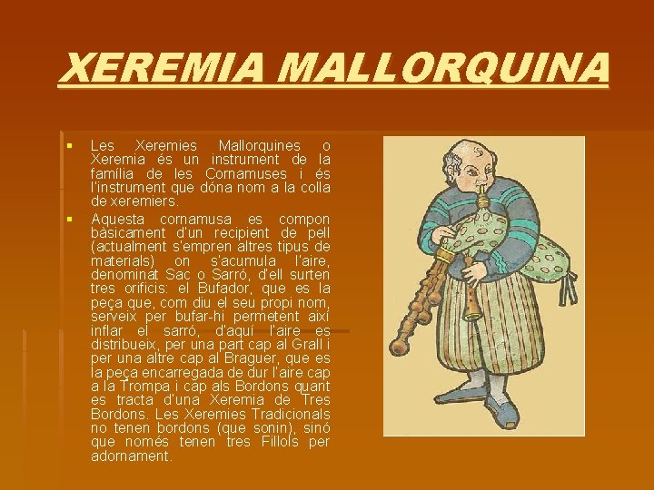 XEREMIA MALLORQUINA § § Les Xeremies Mallorquines o Xeremia és un instrument de la