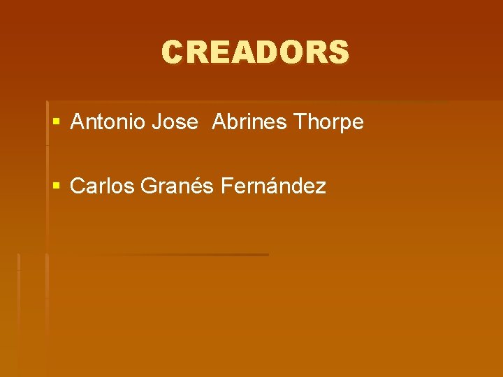 CREADORS § Antonio Jose Abrines Thorpe § Carlos Granés Fernández 