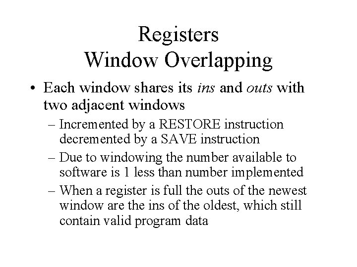 Registers Window Overlapping • Each window shares its ins and outs with two adjacent