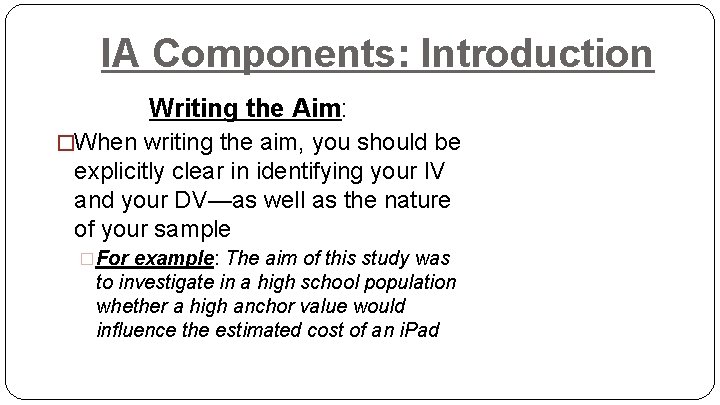 IA Components: Introduction Writing the Aim: �When writing the aim, you should be explicitly