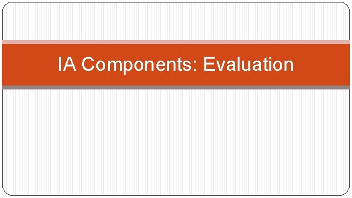 IA Components: Evaluation 