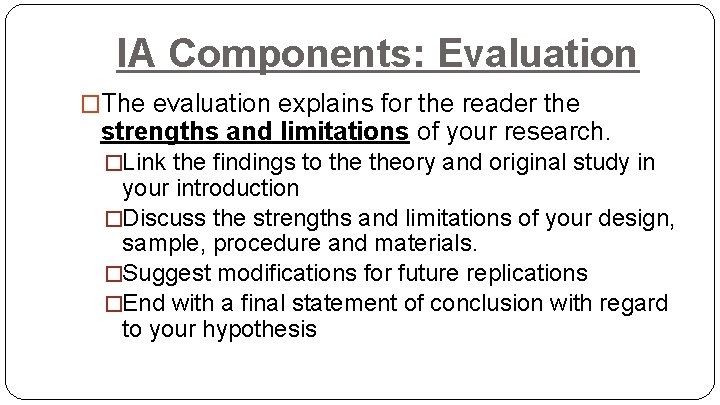 IA Components: Evaluation �The evaluation explains for the reader the strengths and limitations of