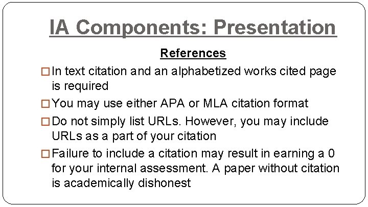 IA Components: Presentation References � In text citation and an alphabetized works cited page