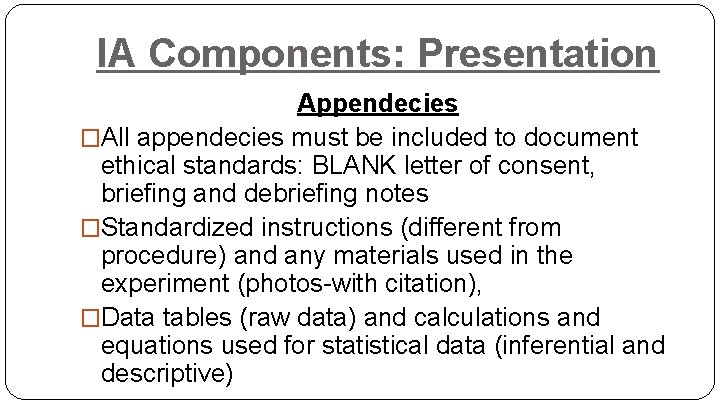 IA Components: Presentation Appendecies �All appendecies must be included to document ethical standards: BLANK