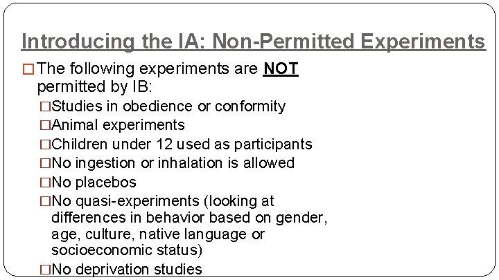 Introducing the IA: Non-Permitted Experiments � The following experiments are NOT permitted by IB: