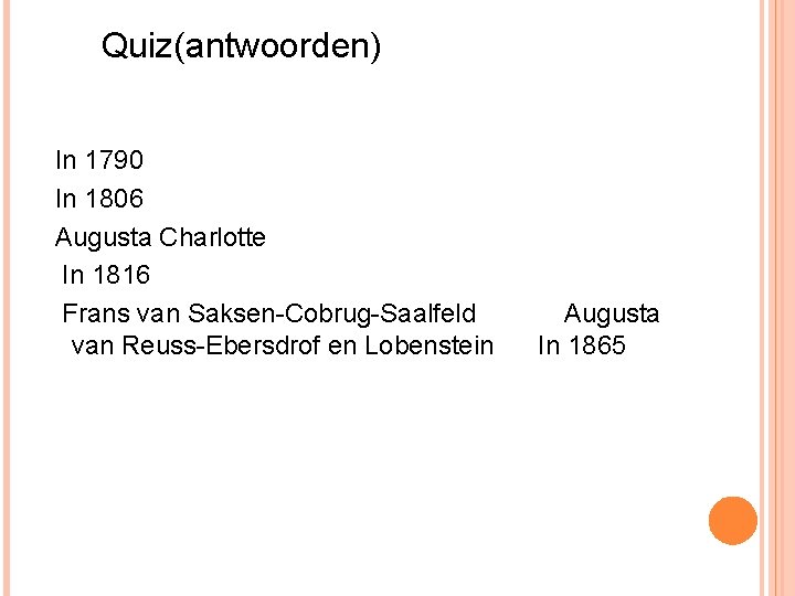 Quiz(antwoorden) In 1790 In 1806 Augusta Charlotte In 1816 Frans van Saksen-Cobrug-Saalfeld van Reuss-Ebersdrof