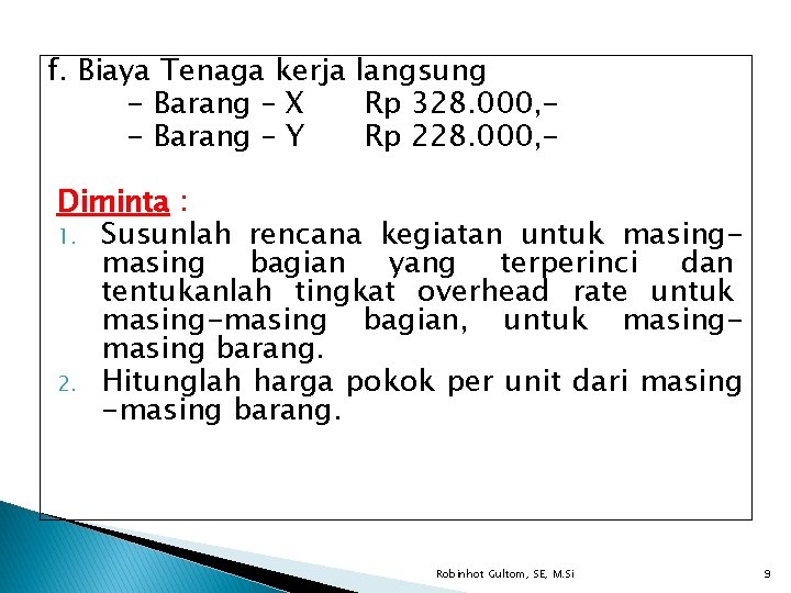 f. Biaya Tenaga kerja langsung - Barang – X Rp 328. 000, - Barang f. Biaya Tenaga kerja langsung - Barang – X Rp 328. 000, - Barang