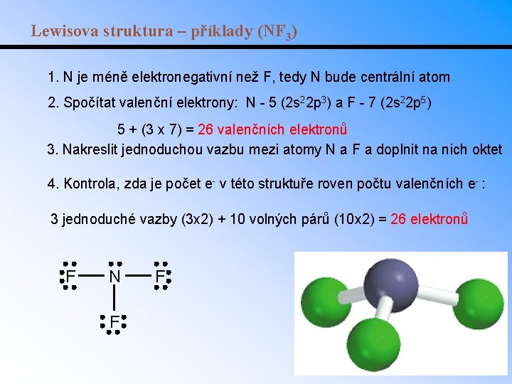 Lewisova struktura – příklady (NF 3) 1. N je méně elektronegativní než F, tedy