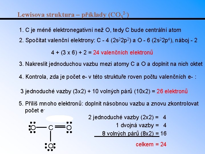 Lewisova struktura – příklady (CO 32 -) 1. C je méně elektronegativní než O,