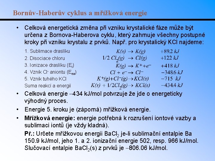 Bornův-Haberův cyklus a mřížková energie • Celková energetická změna při vzniku krystalické fáze může