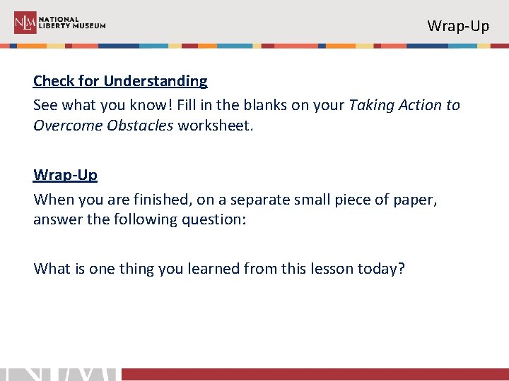 Wrap-Up Check for Understanding See what you know! Fill in the blanks on your