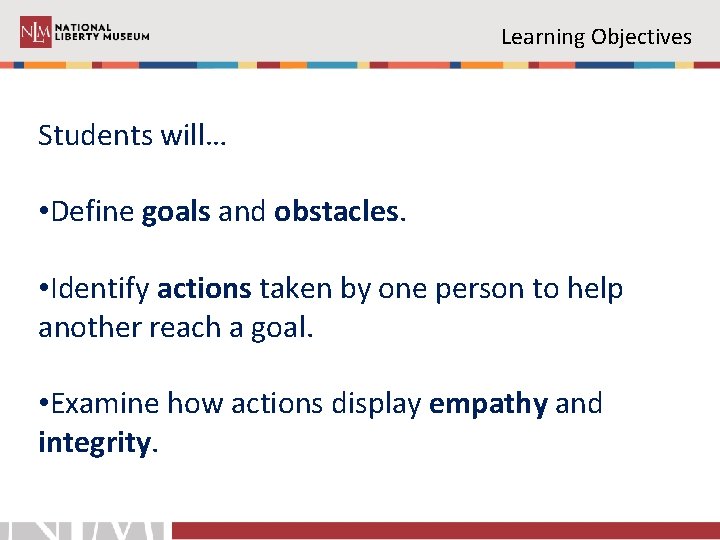 Learning Objectives Students will… • Define goals and obstacles. • Identify actions taken by