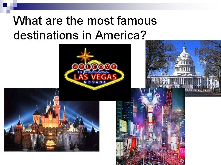 What are the most famous destinations in America? 