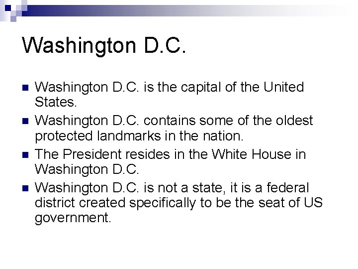 Washington D. C. n n Washington D. C. is the capital of the United