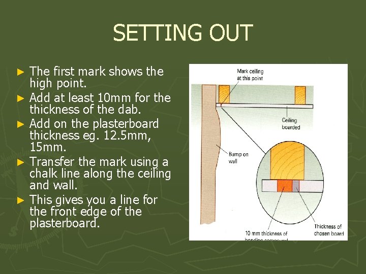 SETTING OUT The first mark shows the high point. ► Add at least 10