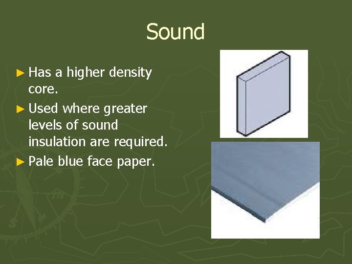 Sound ► Has a higher density core. ► Used where greater levels of sound