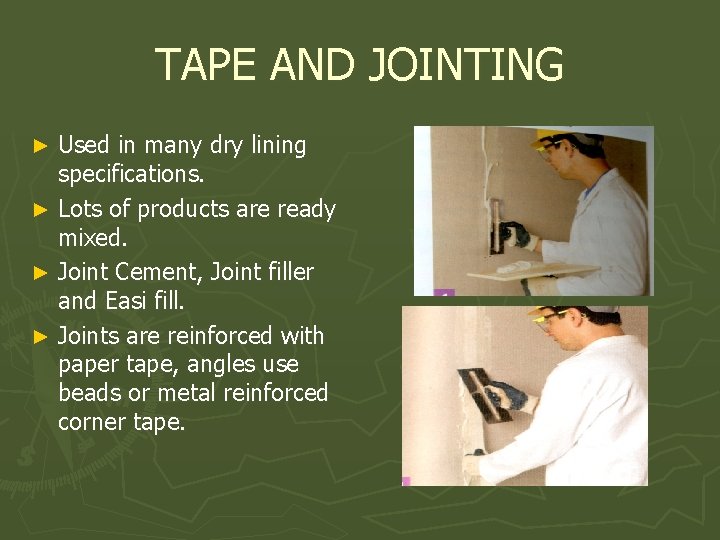 TAPE AND JOINTING Used in many dry lining specifications. ► Lots of products are