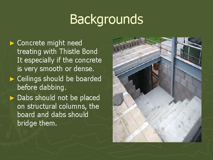 Backgrounds Concrete might need treating with Thistle Bond It especially if the concrete is
