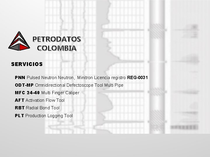 PETRODATOS COLOMBIA SERVICIOS PNN Pulsed Neutron, Minitron Licencia registro REG-0031 ODT-MP Omnidirectional Defectoscope Tool