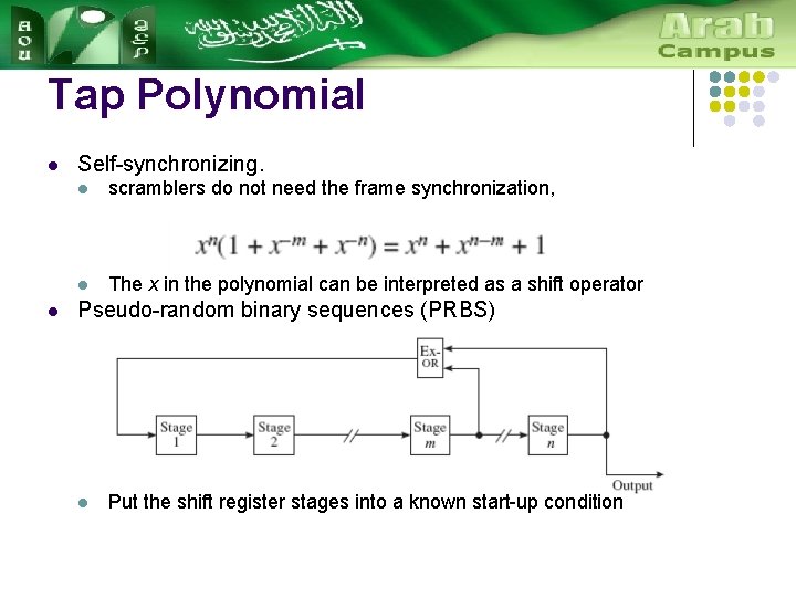 Tap Polynomial l l Self-synchronizing. l scramblers do not need the frame synchronization, l