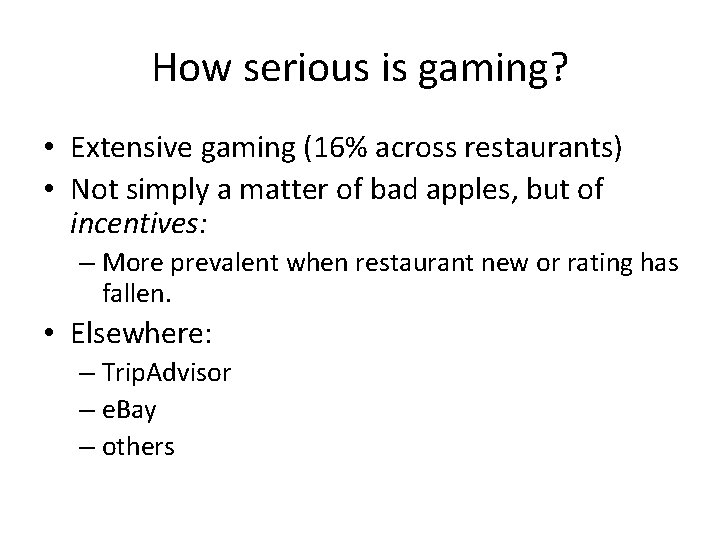 How serious is gaming? • Extensive gaming (16% across restaurants) • Not simply a