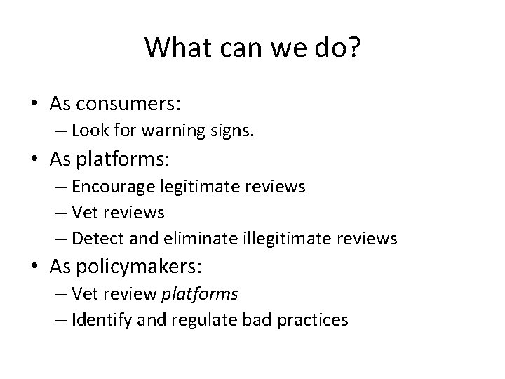 What can we do? • As consumers: – Look for warning signs. • As