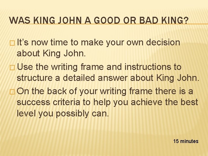 WAS KING JOHN A GOOD OR BAD KING? � It’s now time to make